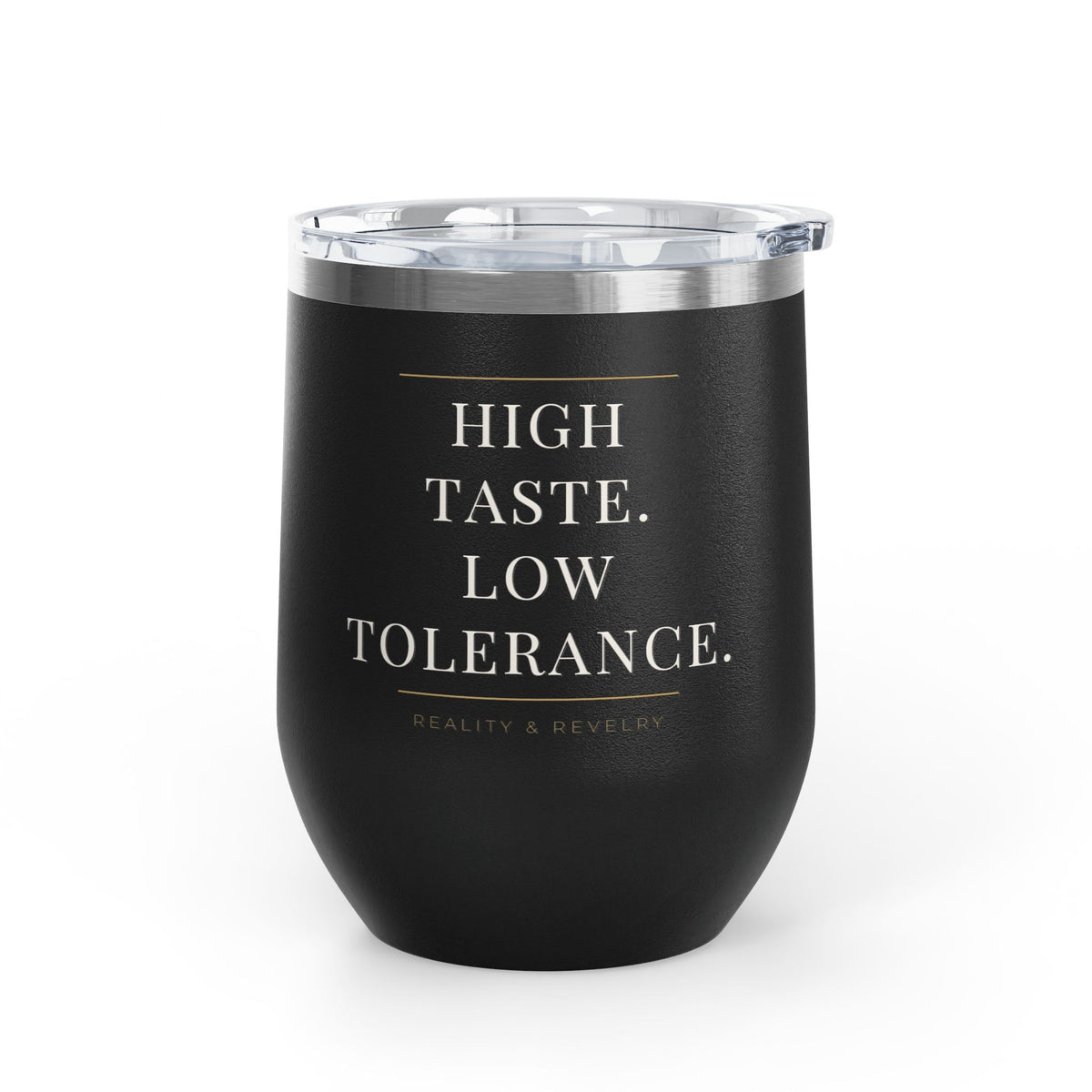 High Taste Low Tolerance insulated wine tumbler, twelve ounce stainless steel with cream and gold lettering, shown from the side