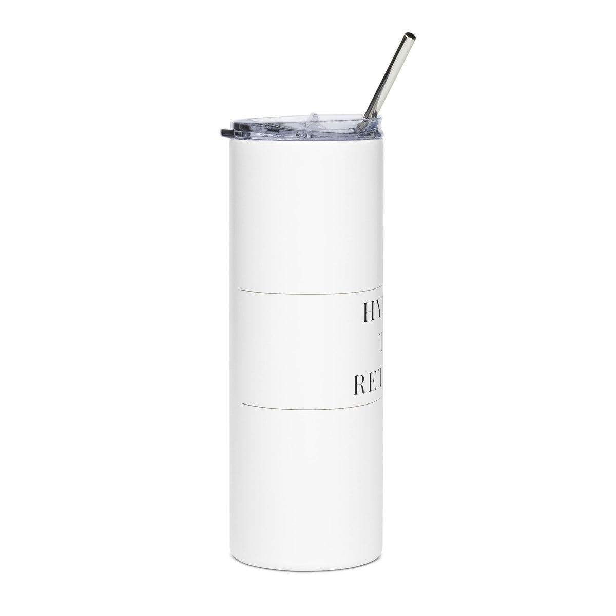 White 20oz skinny tumbler turned to the side, the Hydrate Then Retaliate lettering wrapping toward the edge