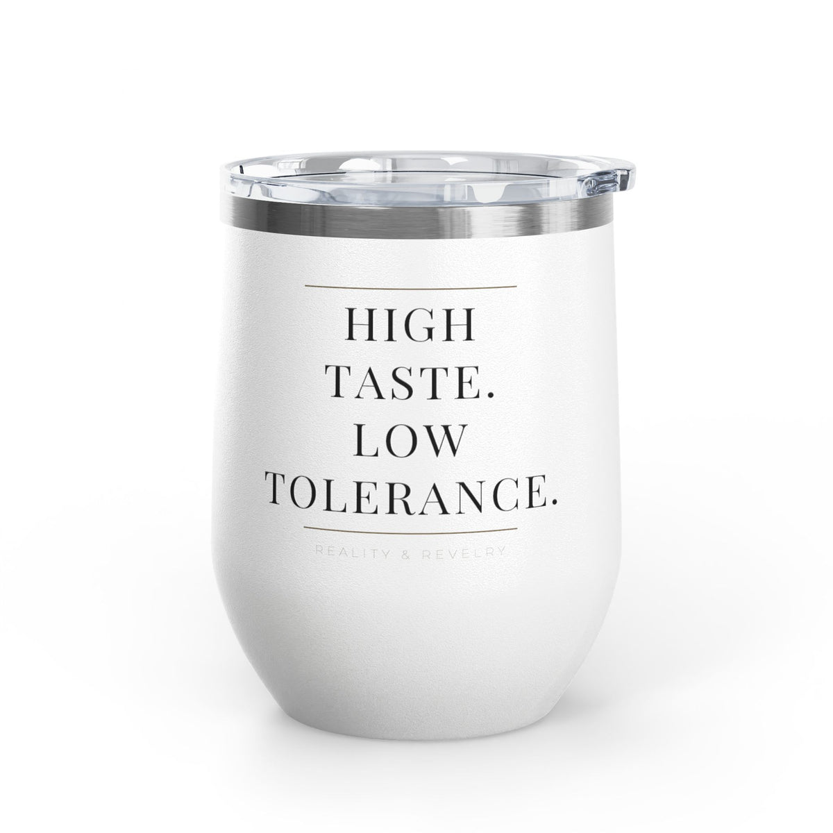 High Taste Low Tolerance insulated wine tumbler, twelve ounce stainless steel with cream and gold lettering