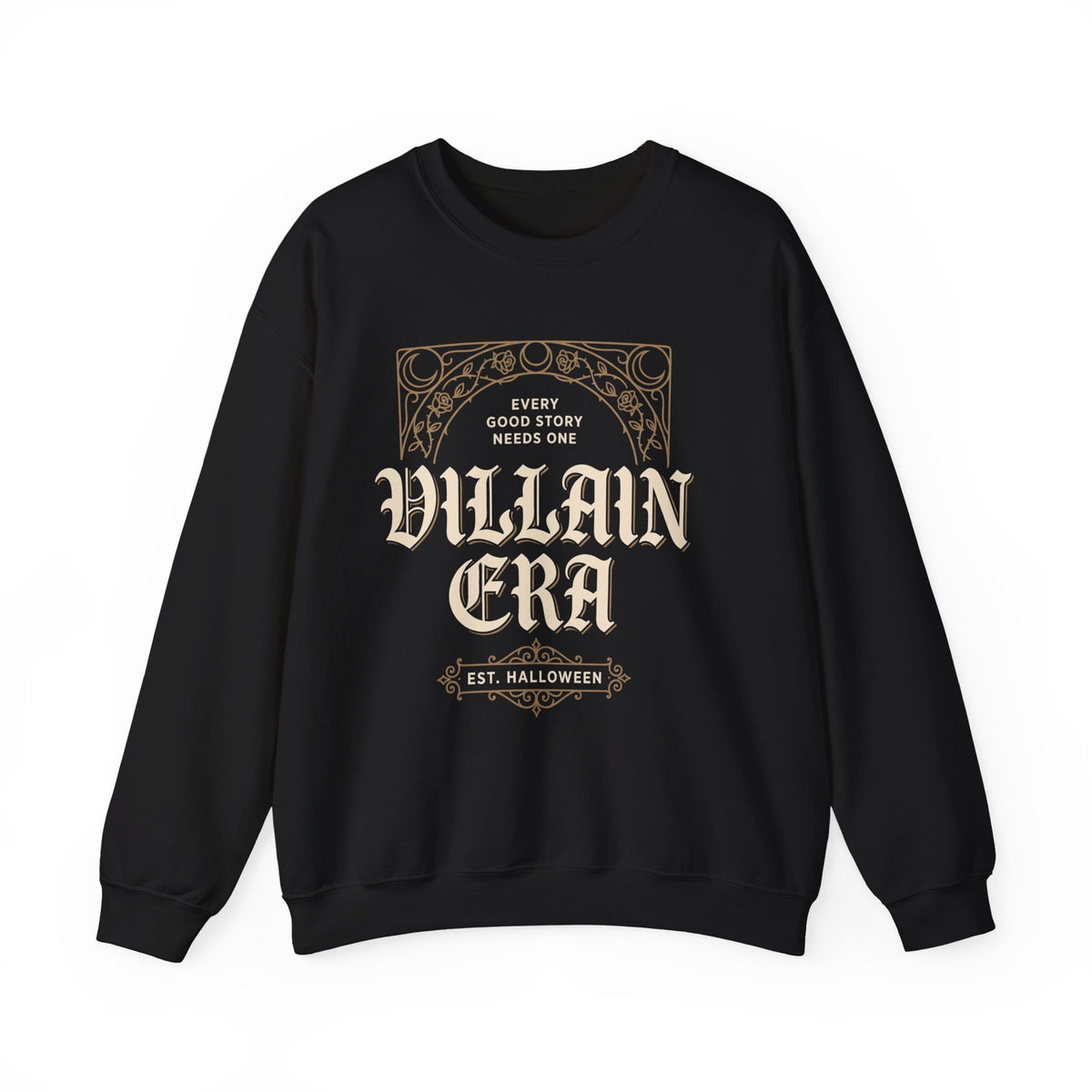 Front view of the black crewneck sweatshirt with a gold filigree rose arch around ornate cream blackletter lettering reading Villain Era